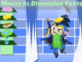Hry Messy Dr. Dimensionpants Pants