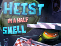 Hry Heist in a Half Shell