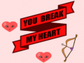 Hry You Break My Heart