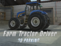 Hry Farm Tractor Driver 3D Parking