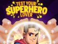 Hry Test Your Superhero Lover