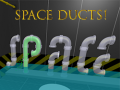 Hry Space Ducts!