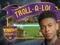 Hry Knight Squad: Troll-A-Lol