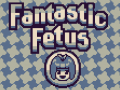 Hry Fantastic Fetus