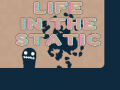 Hry Life in the Static