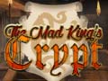 Hry The Mad King`s Crypt