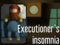 Hry Executioner's insomnia