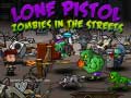 Hry Lone Pistol: Zombies In The Streets