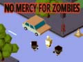 Hry No Mercy for Zombies