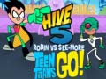 Hry Teen Titans Go! HIVE 5 Robin vs See-More