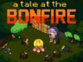 Hry A Tale at the Bonfire