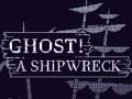 Hry Ghost! a shipwreck