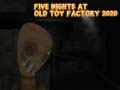 Hry Five Nights at Old Toy Factory 2020