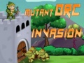 Hry  Mutant Orc Invasion