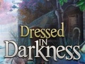 Hry Dressed in Darkness