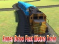 Hry Super drive fast metro train