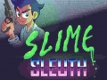 Hry Slime Sleuth