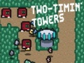Hry Two-Timin’ Towers