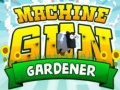 Hry Machine Gun Gardener