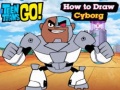 Hry Teen Titans Go! How to Draw Cyborg