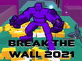 Hry Break The Wall 2021