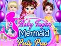 Hry Baby Taylor Mermaid Party Prep