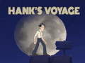 Hry Hank’s Voyage