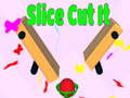 Hry Slice Cut It 