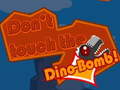 Hry Don't touch the Dino-Bomb!