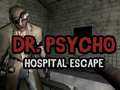 Hry Dr Psycho Hospital Escape