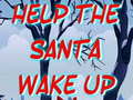 Hry Help The Santa Wake Up 