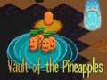 Hry Vault of the Pineapples
