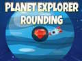 Hry Planet Explorer Rounding