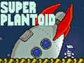 Hry Super Plantoid