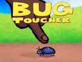Hry Bug Toucher