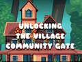Hry Unlocking the Village Community Gate