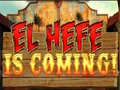 Hry El Hefe is Coming