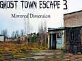 Hry Ghost Town Escape 3 Mirrored Dimension