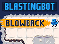 Hry Blastingbot Blowback
