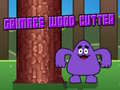Hry Grimace Wood Cutter