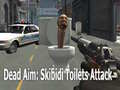 Hry Dead Aim: Skibidi Toilets Attack