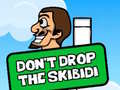 Hry Dont Drop The Skibidi