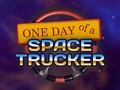Hry One Day of a Space Trucker