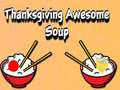 Hry Thanksgiving Awesome Soup