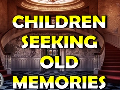 Hry Children Seeking Old Memories