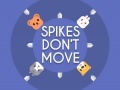 Hry Spikes Don't Move