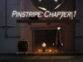 Hry Pinstripe: Chapter 1