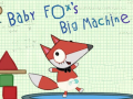Hry Baby Fox Big Machine