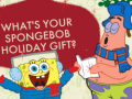 Hry What's your spongebob holiday gift?
