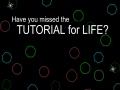 Hry Have You Missed The Tutorial For Life?